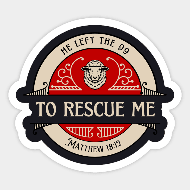 He Left The 99 To Rescue Me — Matthew 18:12 Sticker by Charles's Store 8
